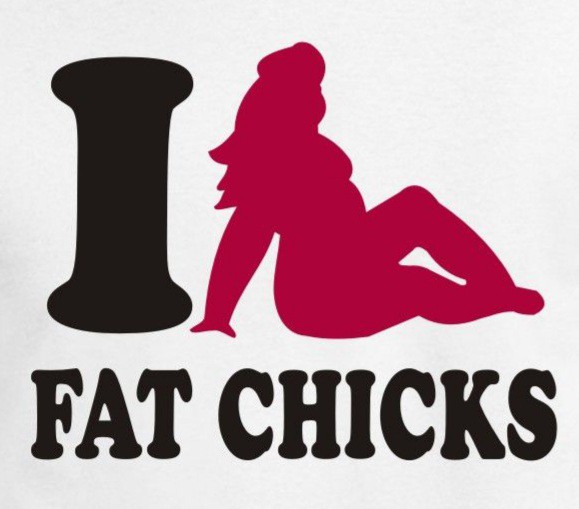 I love fat chicks